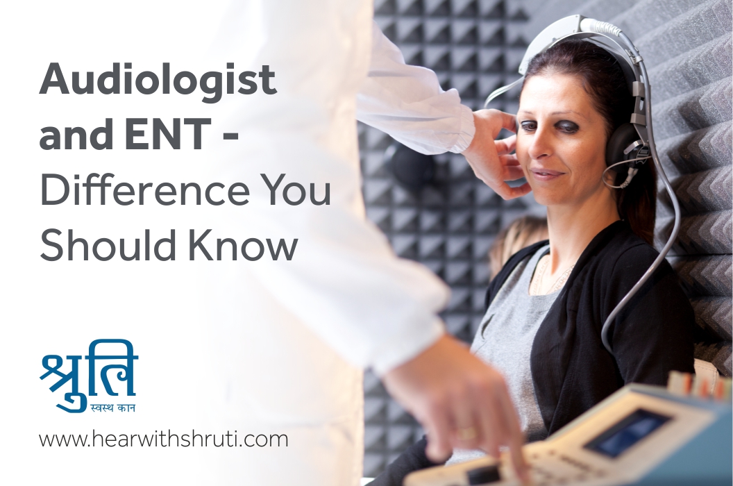 Audiologist & ENT - Difference You Should Know